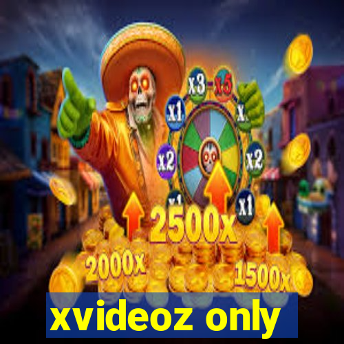 xvideoz only